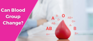 Can Blood Group Change? – Let’s Check Right Answer