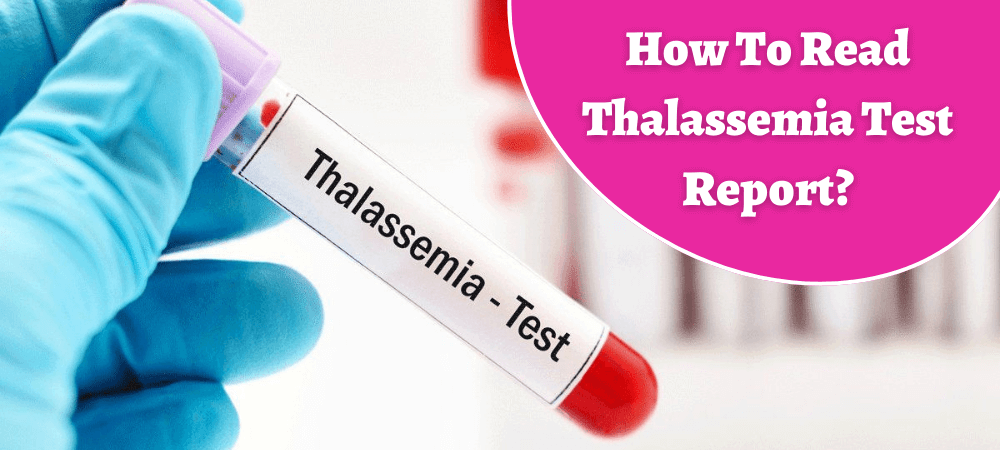 How To Read Thalassemia Test Report?