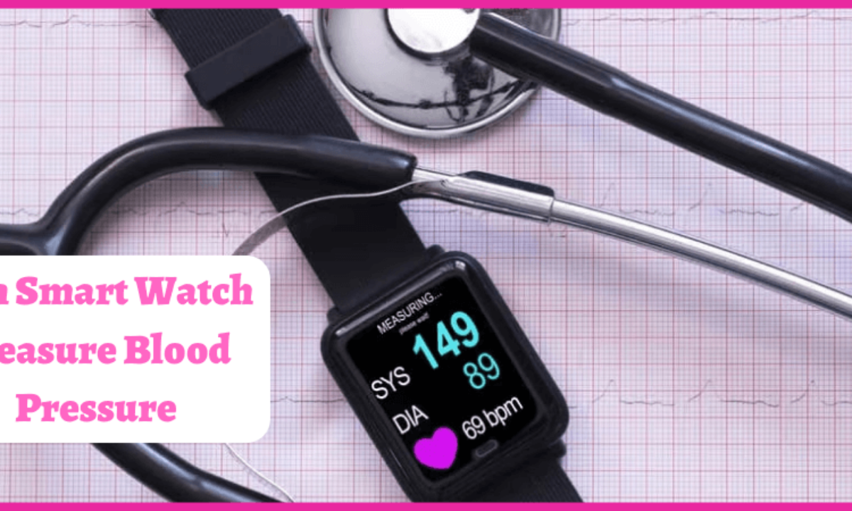 Can smart watch discount monitor blood pressure