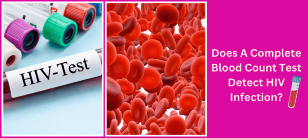 does-a-complete-blood-count-test-cbc-detect-hiv-infection