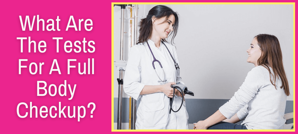 What are the Tests for Full Body Checkup?