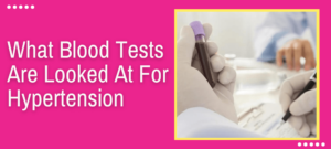 What Blood Test Are Looked At For Hypertension