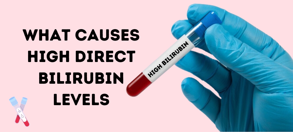 What Causes High Direct Bilirubin Levels
