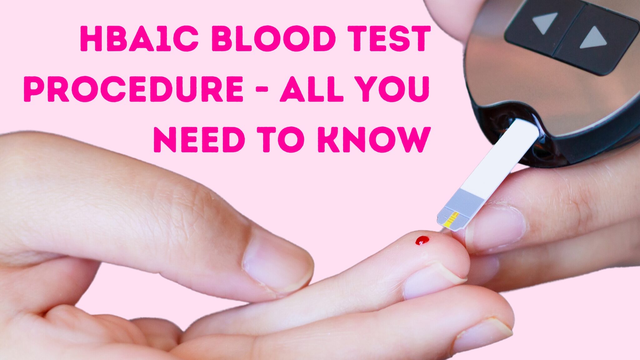 HbA1c Blood Test Procedure All You Need To Know