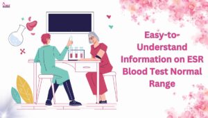 Easy-to-Understand Information on ESR Blood Test Normal Range