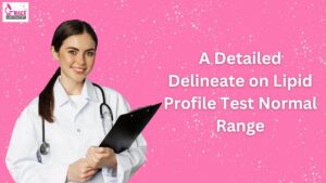 A Detailed Delineate on Lipid Profile Test Normal Range